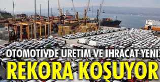 Otomotivde üretim ve ihracat yeni rekora koşuyor 
