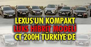 Lexus'un kompakt lüks hibrit modeli CT 200H