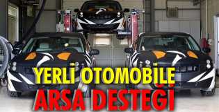 Yerli otomobile 25 milyon liralık arsa desteği