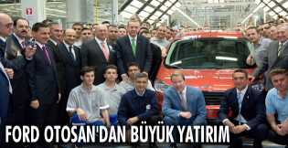 Koç Topluluğu ve Ford'dan büyük yatırım 