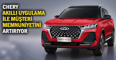 Chery’den yenilikçi satış sonrası çözüm