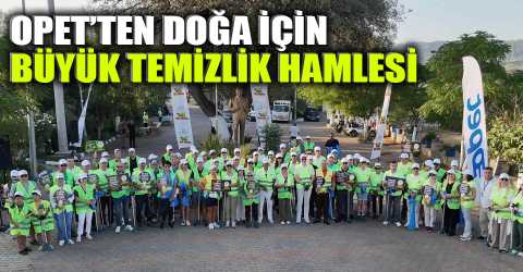 OPET: Doğaya saygı duy, çöpüne sahip çık!