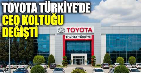 Toyota Türkiye’de görev değişimi