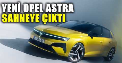 Opel Astra yeniden doğdu