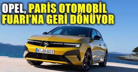 Opel 10 yıl sonra Paris’te