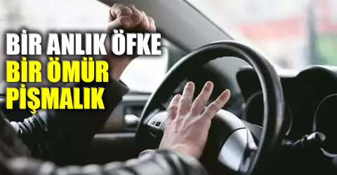 Trafikte öfkeye asla yer yok