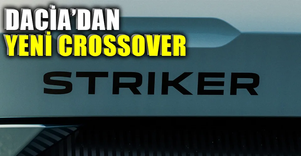Dacia’nın yeni modeli: Striker