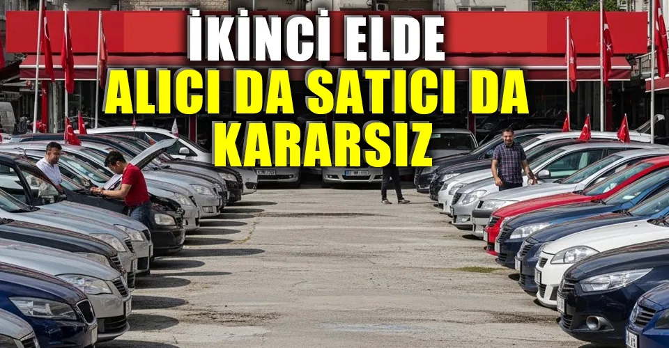 İkinci el araç piyasasında durgunluk