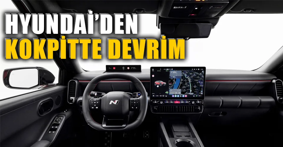 Hyundai’den araç içi deneyimde yeni adım