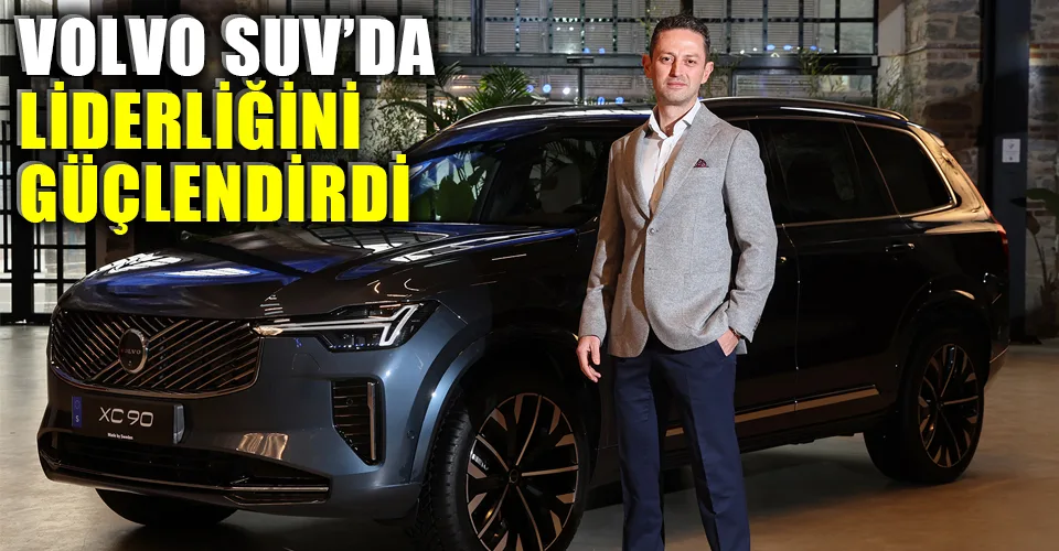 Volvo satışlarını yüzde 56 artırdı