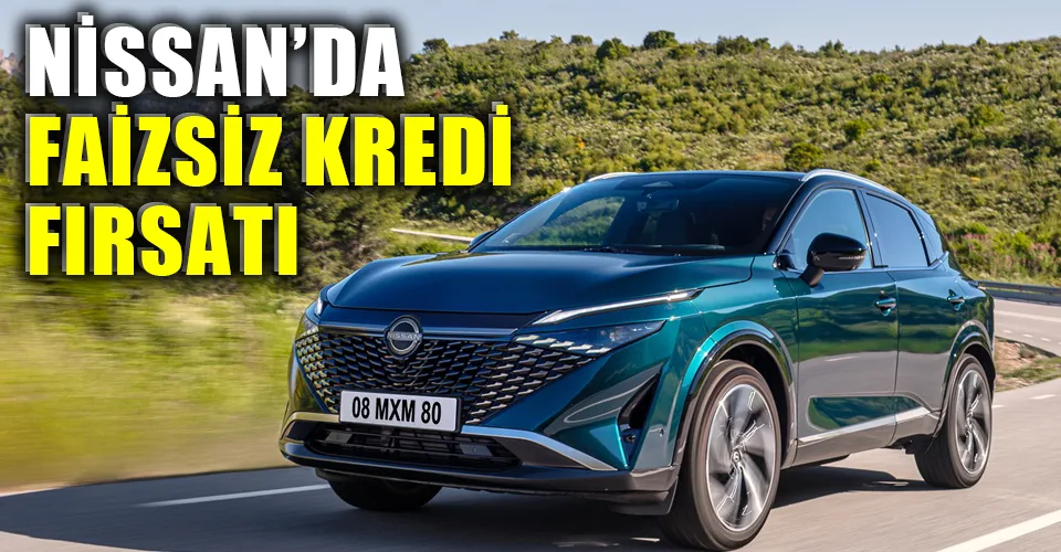 Nissan Türkiye’den özel kampanya