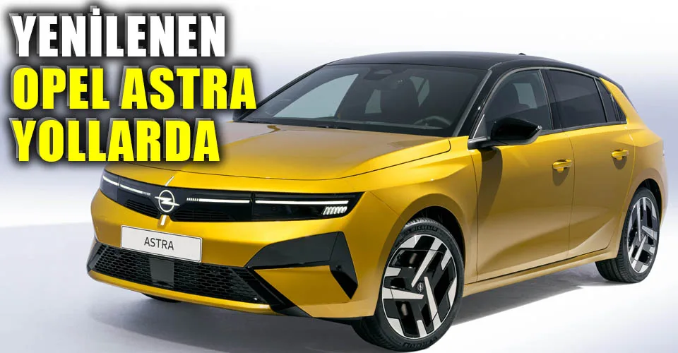 Opel Astra 1.5 dizel motorla Türkiye’de
