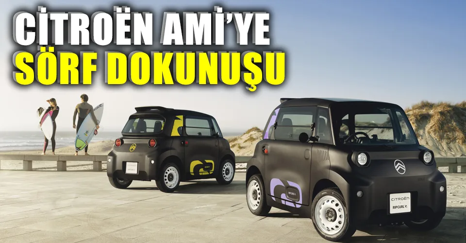 Citroën AMİ rip Curl Türkiye’de