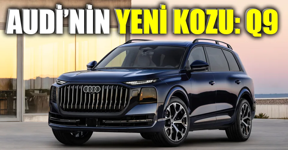 Audi’nin en büyük SUV’u Q9 tanıtıldı