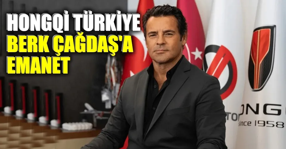 Berk Çağdaş, Hongqi Türkiye’nin başına geçti