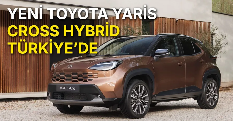 Yeni Toyota Yaris Cross Hybrid’in fiyatı açıklandı